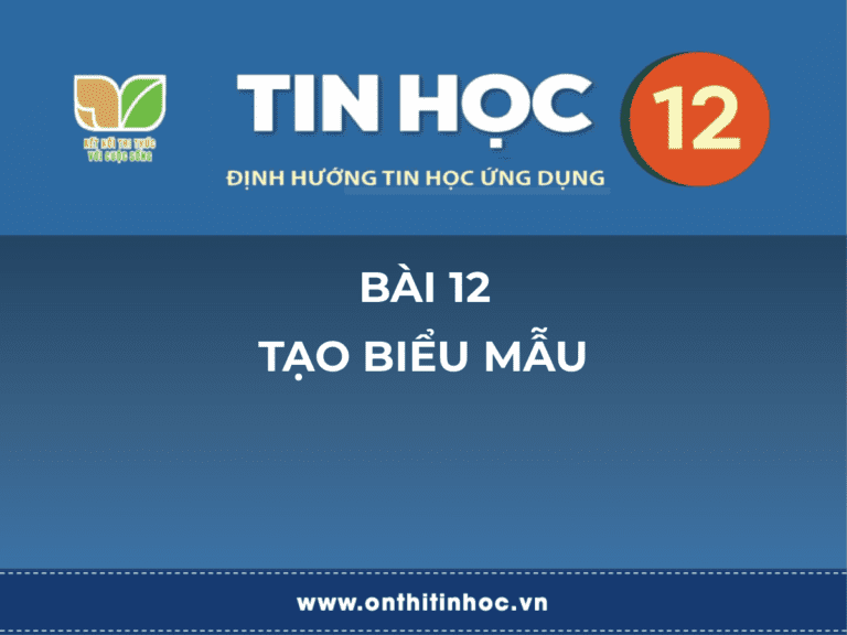 Tin học 12 - Bài 12. Tạo biểu mẫu 5 Tin học 10 - Bài 16