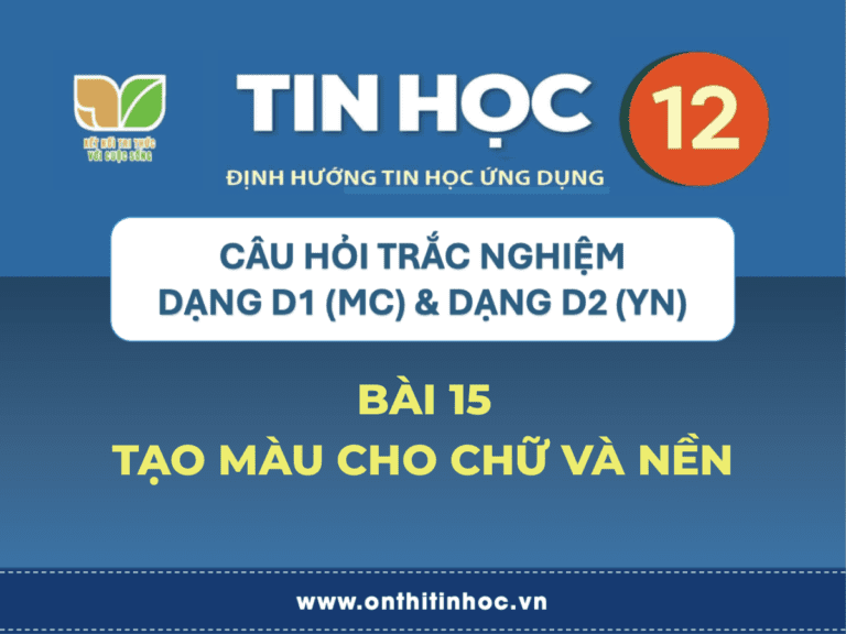 Trắc nghiệm Tin học 12 - Bài 15. Tạo màu cho chữ và nền 8