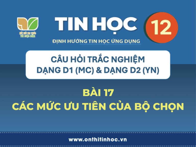 Trắc nghiệm Tin học 12 - Bài 17. Các mức ưu tiên của bộ chọn 6