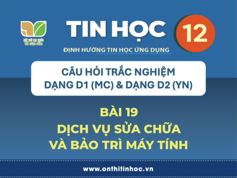 Trắc nghiệm Tin học 12 - Bài 19. Dịch vụ sửa chữa và bảo trì máy tính 5