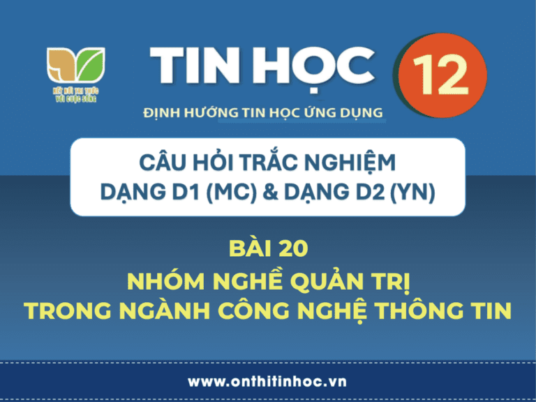Trắc nghiệm Tin học 12 - Bài 20. Nhóm nghề quản trị trong ngành Công nghệ thông tin 4