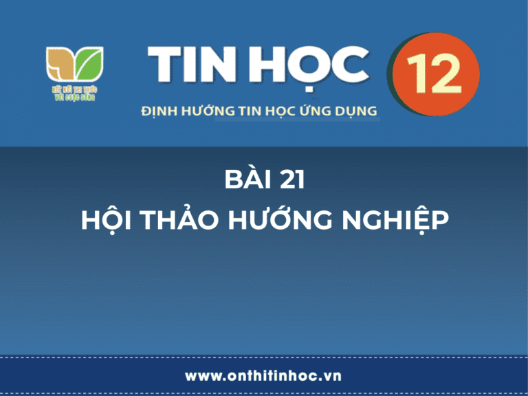 Tin học 12 - Bài 21. Hội thảo hướng nghiệp 5 Tin học 12 - Bài 25