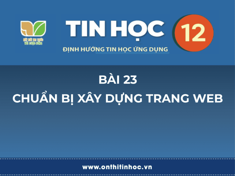 Tin học 12 - Bài 23. Chuẩn bị xây dựng trang web 3 Tin học 12 - Bài 25