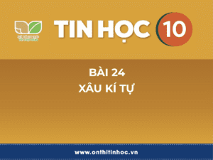 Tin học 10 - Bài 24. Xâu kí tự 20 Thông tin và dữ liệu