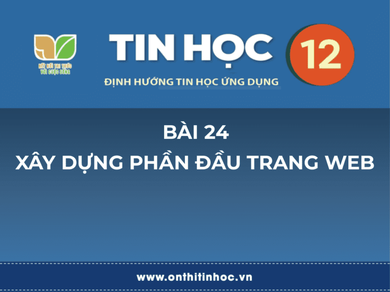 Tin học 12 - Bài 24. Xây dựng phần đầu trang web 2 Tin học 12 - Bài 25