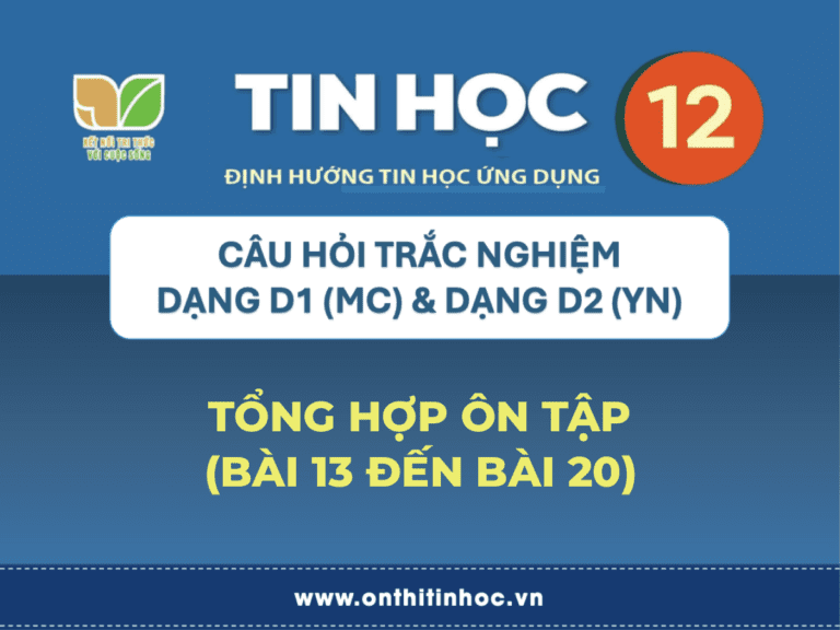 Trắc nghiệm Tin học 12 - Tổng hợp ôn tập (bài 13 đến bài 20) 3