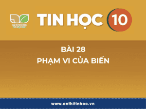 Tin học 10 – Bài 28. Phạm vi của biến 24 Thông tin và dữ liệu