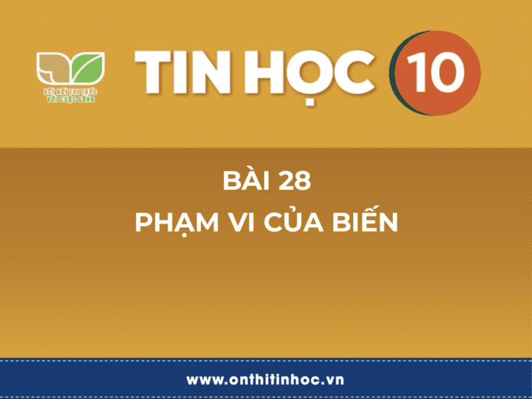 Tin học 10 – Bài 28. Phạm vi của biến 1 Tin học 10 – Bài 28