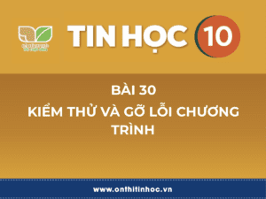 Tin học 10 - Bài 30. Kiểm thử và gỡ lỗi chương trình 26 Thông tin và dữ liệu