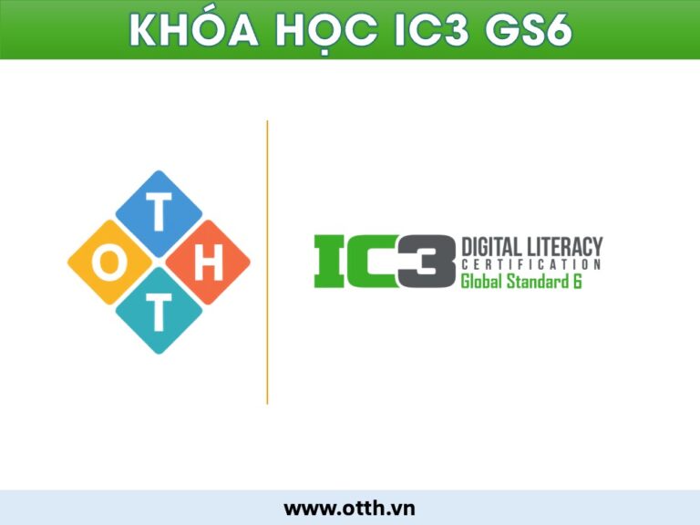 Tổng quan chương trình học và luyện thi chứng chỉ IC3 GS6 toàn diện