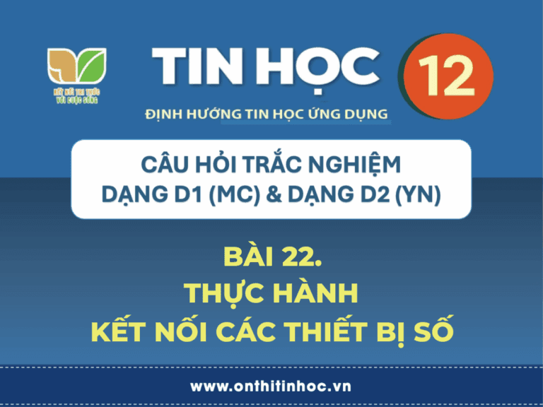 Trắc nghiệm Tin học 12 - Bài 22. Thực hành kết nối các thiết bị số 9 giao tiếp kỹ thuật số