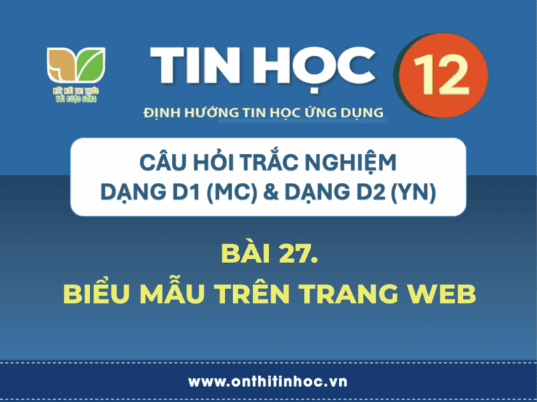 Trắc nghiệm Tin học 12 - Bài 27. Biểu mẫu trên trang web 7
