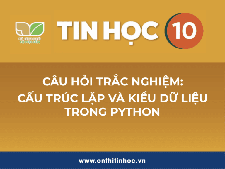 Trắc nghiệm Tin học 10 - F1. Cấu trúc lặp và kiểu dữ liệu trong Python 8 living online ic3 gs6
