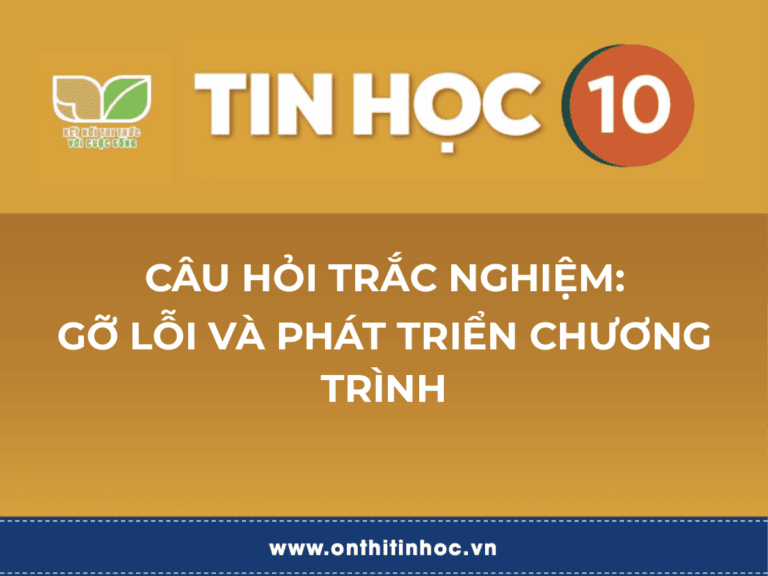 Trắc nghiệm Tin học 10 – F3. Gỡ lỗi và phát triển chương trình 6 living online ic3 gs6