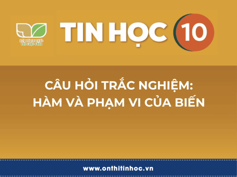 Trắc nghiệm Tin học 10 – F2. Hàm và phạm vi của biến 7 living online ic3 gs6