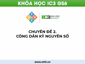 CĐ2. Công dân kỷ nguyên số (IC3 GS6): danh tiếng, quy tắc & trách nhiệm online 64