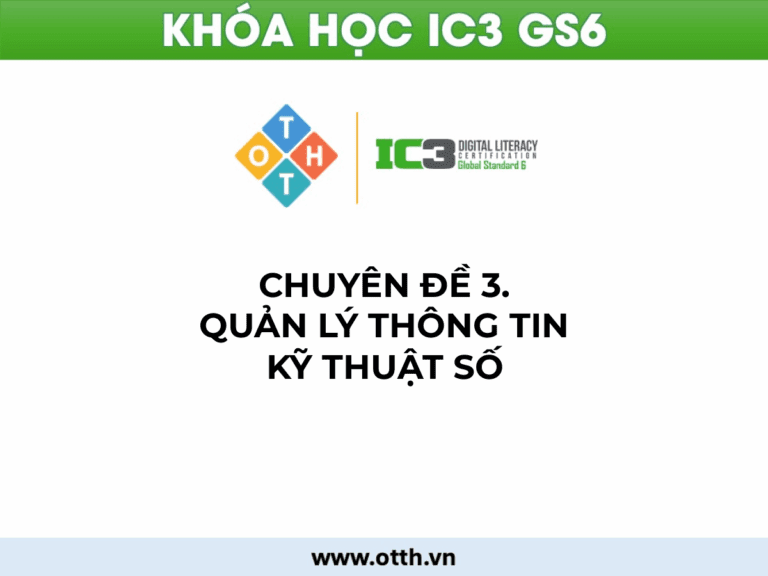 CĐ3. Quản lý thông tin kỹ thuật số (IC3 GS6): tìm kiếm, lưu trữ & đánh giá hiệu quả 5 an toàn và bảo mật