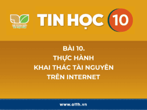 Tin học 10 – Bài 10. Thực hành khai thác tài nguyên trên Internet 6 Thông tin và dữ liệu