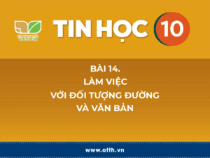 Tin học 10 – Bài 14. Làm việc với đối tượng đường và văn bản 10 Thông tin và dữ liệu