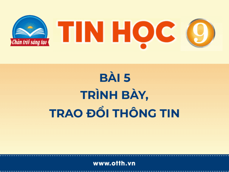 Tin học 9 - Bài 5. Trình bày, trao đổi thông tin 9