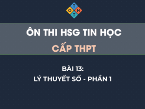 Ôn thi HSG Tin học THPT – Bài 13: Lý thuyết số - Phần 1 49