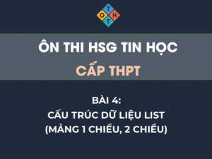Ôn thi HSG Tin học THPT – Bài 4: Cấu trúc dữ liệu List (Mảng 1 chiều, 2 chiều) 40