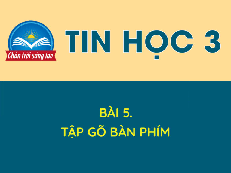 Tin học 3 - Bài 5. Tập gõ bàn phím 5