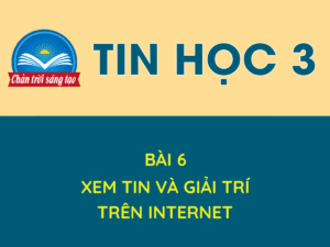 Tin học 3 - Bài 6. Xem tin và giải trí trên Internet 34