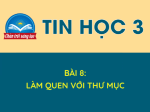 Tin học 3 - Bài 8: Làm quen với thư mục 36